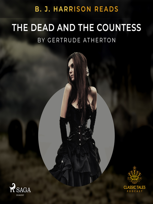 Title details for B. J. Harrison Reads the Dead and the Countess by Gertrude Atherton - Wait list